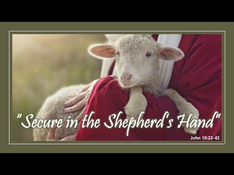 “Secure in the Shepherd’s Hand”  - 01 Nov 2020 - John 10:22-42
