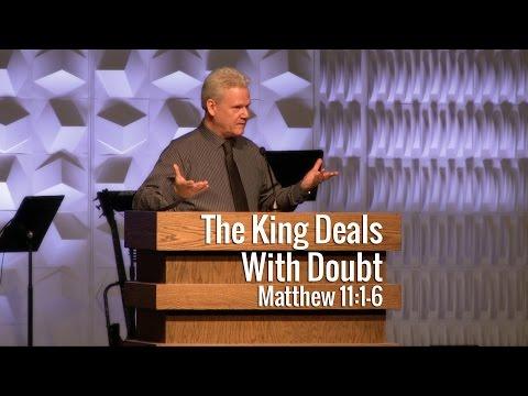 Matthew 11:1-6, The King Deals With Doubt