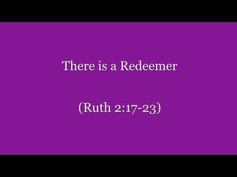 There is a Redeemer (Ruth 2:17-23) ~ Richard L Rice, Sellwood Community Church