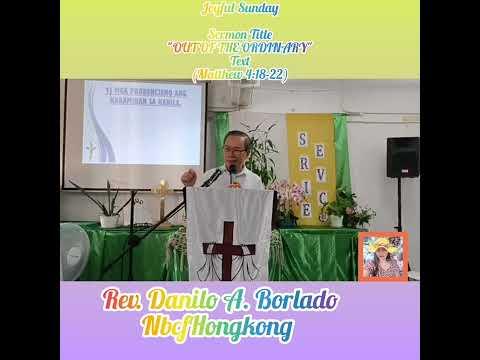 Sermon Title"OUT OF THE ORDINARY"Text(Matthew 4:18-22/Rev. Danilo A. Borlado /Dhay-Joy Rubido