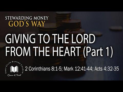 Giving To The Lord From The Heart (Part 1): 2 Corinthians 8:1-5; Mark 12:41-44; Acts 4:32-35