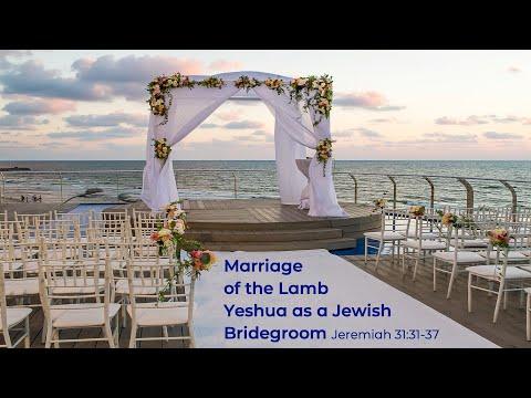 October 9, 2021 - Marriage of the Lamb-Yeshua as a Jewish Bridegroom (Jeremiah 31:31-37) - Ron Davis