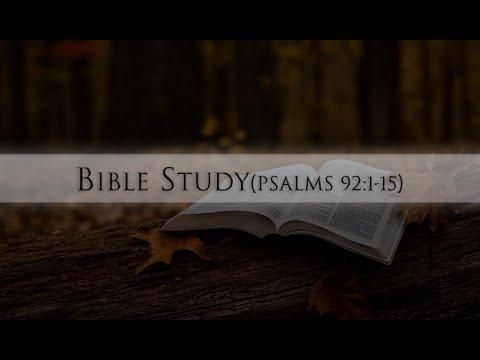 Bible Study(Psalms 92:1-15)