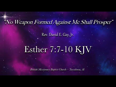 "No Weapon Formed Against Me Shall Prosper"... Esther 7:7-10 KJV