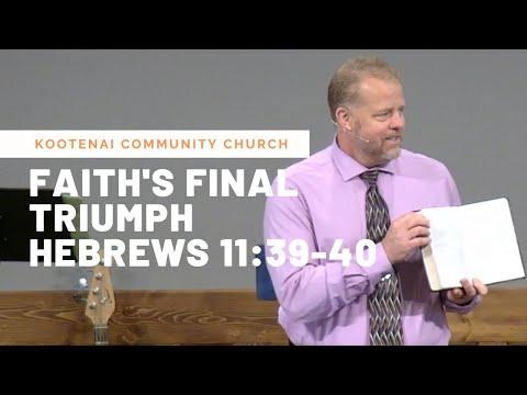 Faith's Final Triumph (Hebrews 11:39-40)