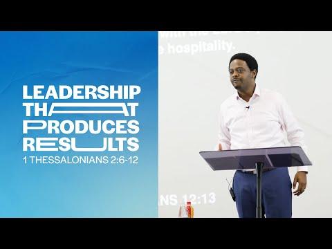 Leadership that Produces Results 1 Thessalonians 2:6-12 - Femi Osunnuyi leadership