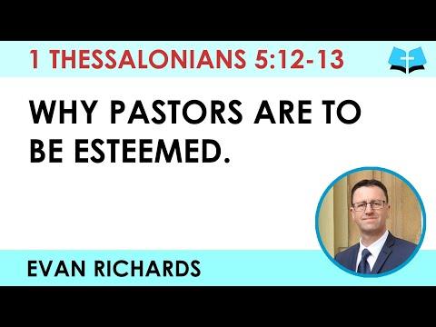 Why Pastors are to be Esteemed (1 Thessalonians 5:12-13)