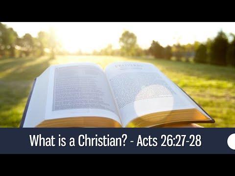What is a Christian - Acts 26: 27-28