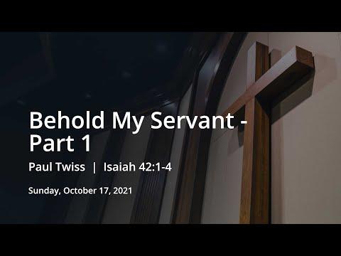 Behold My Servant (Part 1) | Paul Twiss | Isaiah 42:1-4