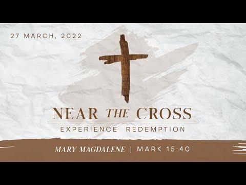 "Near the Cross:  Mary Magdalene" (Mark 15:40) 27th March 2022