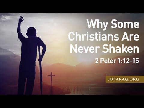 Why Some Christians Are Never Shaken, 2 Peter 1:12-15 – December 18th, 2022
