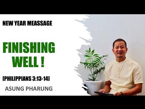 ASUNG PHARUNG: Finishing Well [Philippians 3:13-14]