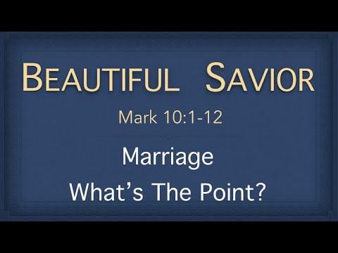 Bible Study - Mark 10:1-12 (Marriage - What's The Point)