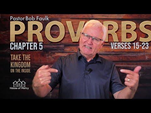 PROVERBS 5:15-23 Pastor Bob Faulk