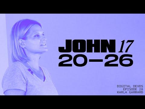 Digital Devos | John 17:20-26 | Karla Garrard