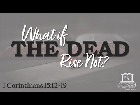 What If the Dead Rise Not? (1 Corinthians 15:12-19)