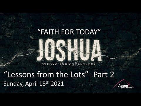 Joshua- “Faith for Today” |“Lessons from the Lots” | Pt 2 |Joshua 19:24-39 |Sunday, April 18th, 2021
