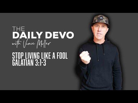 Stop Living Like A Fool | Devotional | Galatians 3:1-3