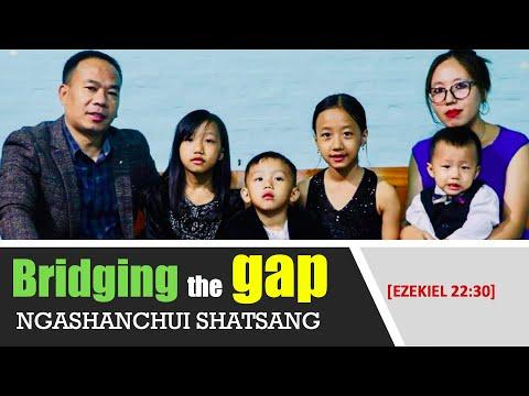 NGASHANCHUI SHATSANG: Bridging the gap [Ezekiel 22:30]
