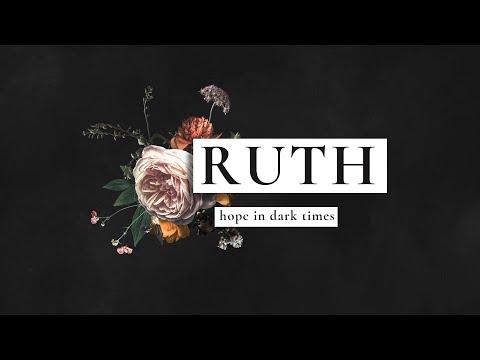 Mother's Day  //  Hope in Dark Times - Ruth 1:1-22; 4:13-17