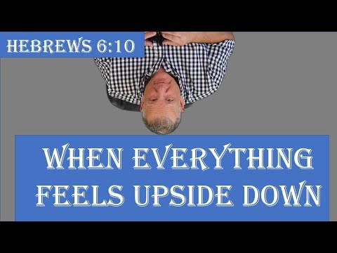 When Everything Seems Upside Down  Hebrews 6:10