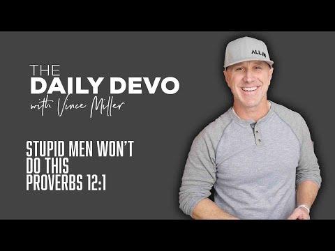 Stupid Men Won’t Do This | Devotional | Proverbs 12:1
