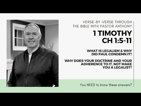 1 Timothy 1:5-11 Legalism. What is it? Is adhering to your doctrine legalism?