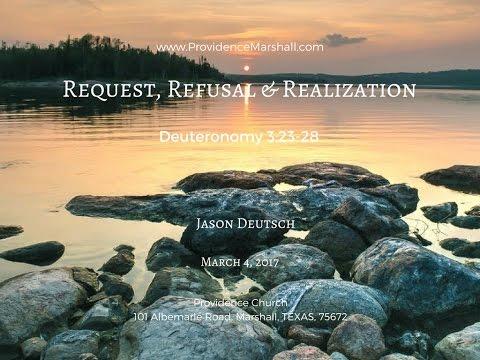 Deuteronomy 3:23-28 Request, Refusal & Realization