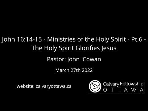 John 16:14-15 - Ministries of the Holy Spirit - Pt.6 - The Holy Spirit Glorifies Jesus