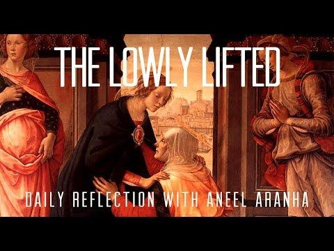Daily Reflection With Aneel Aranha | Luke 1:39-56 | May 31, 2019
