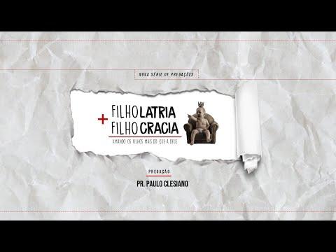 Filholatria + Filhocracia - Pr. Paulo Clesiano - 2 Samuel 12:1-25