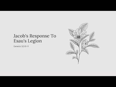 Jacob's Response To Esau's Legion: Genesis 32:10-11