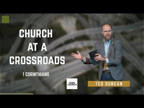 Church At A Crossroads | Ted Duncan (1 Corinthians 1:1-9)