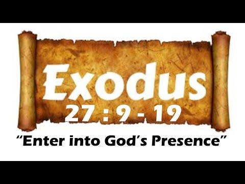 ** "Enter into God's Presence"  Exodus 27 :9 - 19 **