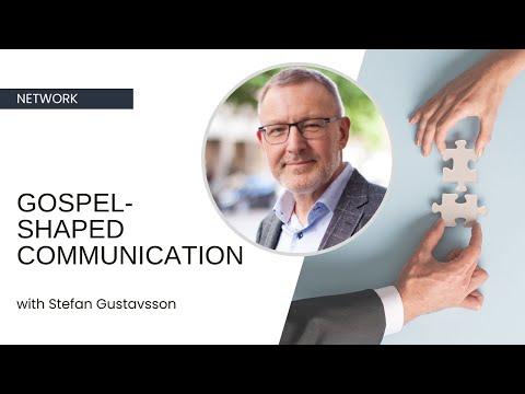 Gospel-Shaped Communication - Stefan Gustavsson