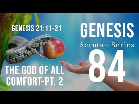 Genesis 84. “The God of all Comfort-Pt. 2.” Gen. 21:11-21. Dr. Andy Woods. 7-10-22.