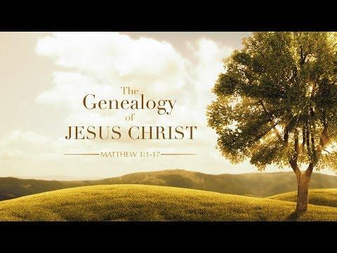The Genealogy of Jesus Christ (Matthew 1:1-17)