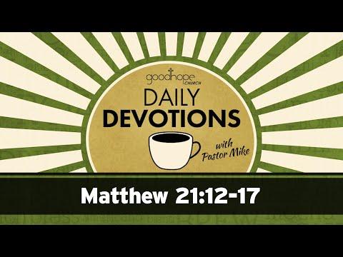 Matthew 21:12-17 // Daily Devotions with Pastor Mike