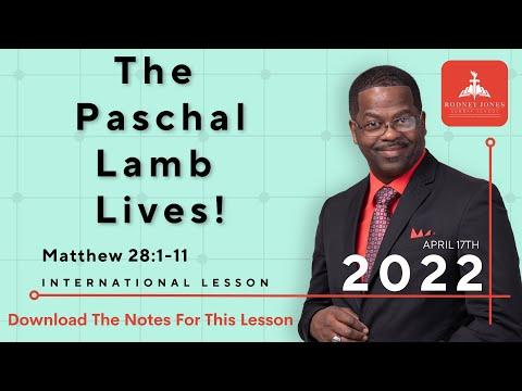The Paschal Lamb Lives, Matthew 28:1-11, April 17th, 2022, Sunday school Lesson (Int.)