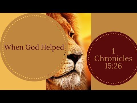 1 Chronicles 15:26, When God Helped