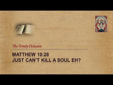 Matthew 10:28 &amp; The Immortal Soul LIE
