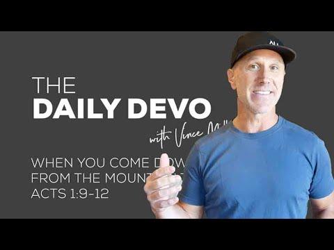 When You Come Down From The Mountain Top | Devotional | Acts 1:9-12