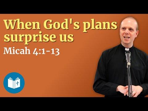 When God's plans surprise us - Micah 4:1-13 Sermon