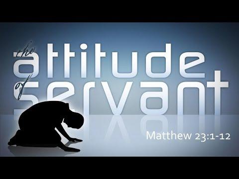 The Attitude of Servant (Matthew 23:1-12)