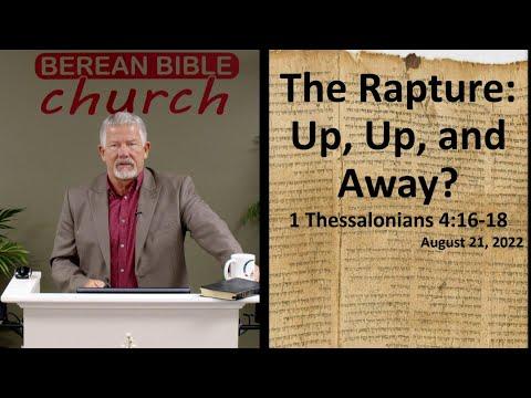 The Rapture: Up, Up, and Away? ( 1 Thessalonians 4:16-18)