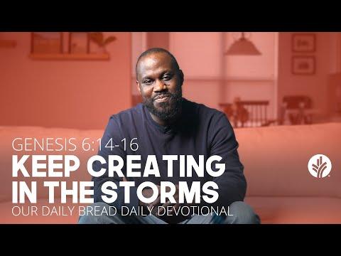 Keep Creating in the Storms | Genesis 6:14–16 | Our Daily Bread Video Devotional