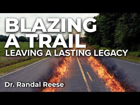 Blazing a Trail - Leaving a Lasting Legacy (2 Timothy 1:12) | Dr. Randal Reese