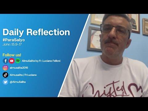 Daily Reflection | John 15:9-17 | #ParaSaIyo | May 14, 2022