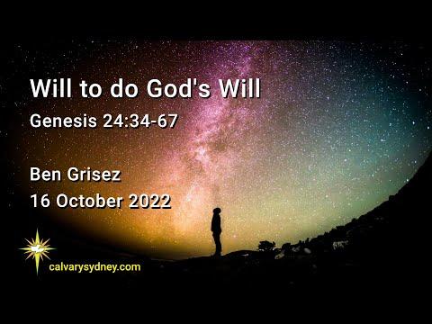 Will to do God's Will | Genesis 24:34-67 | Calvary Chapel Sydney
