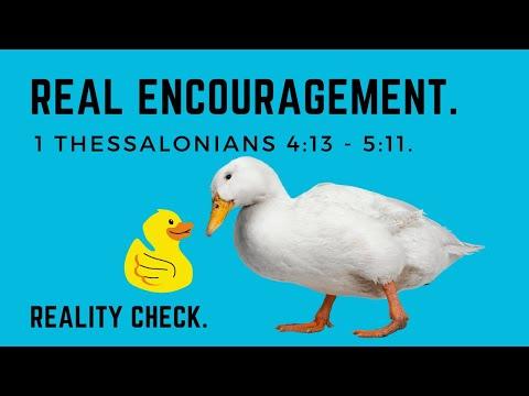 Reality Check Part 5: Real Encouragement (1 Thess. 4:13 - 5:11)